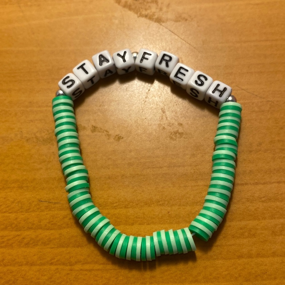 I’m selling this bracelet that’s why says “stay fresh” on it